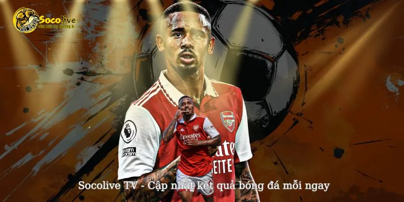 Socolive TV - Cập nhật kết quả bóng đá mới nhất mỗi ngày
