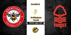 Nhận định bóng đá Brentford vs Nottingham Forest, 21h00 ngày 25/1
